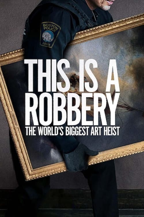 Show cover for This Is a Robbery: The World's Biggest Art Heist