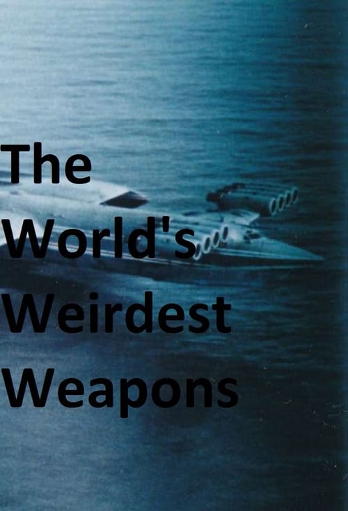 Show cover for The World's Weirdest Weapons