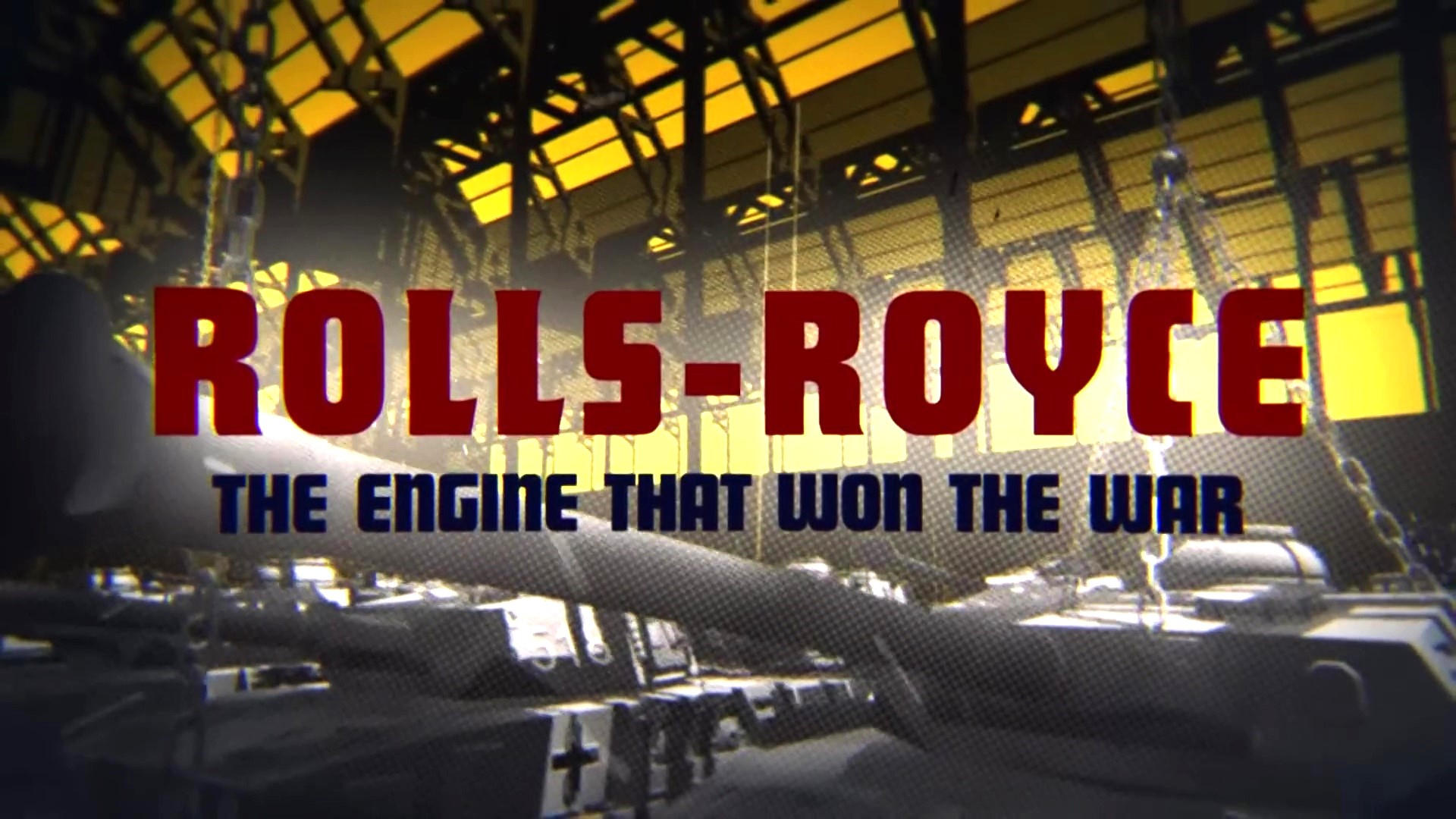 Rolls-Royce - The Engine that Won the War