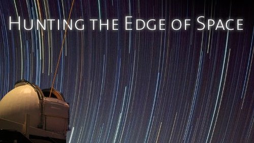 Background image for Hunting the Edge of Space: The Ever Expanding Universe