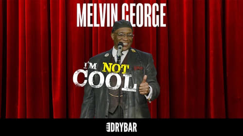 Melvin George: I'm Not Cool