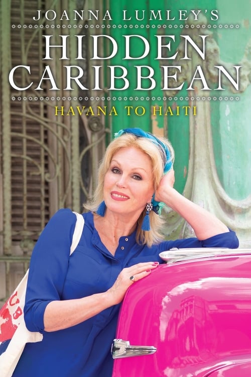 Show cover for Joanna Lumley's Hidden Caribbean: Havana to Haiti