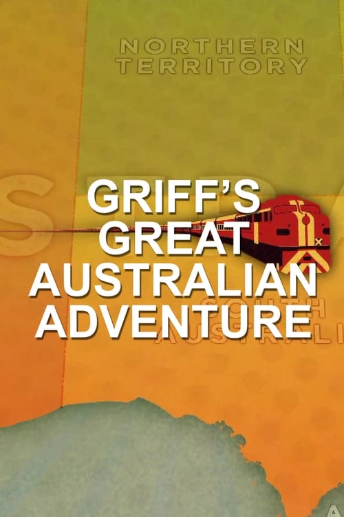 Show cover for Griff's Great Australian Rail Trip