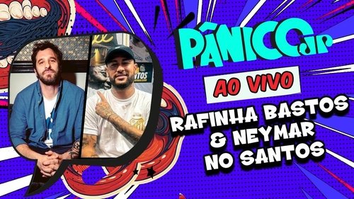 Background image for RAFINHA BASTOS / NEYMAR NO SANTOS | PÂNICO - 31/01/2025