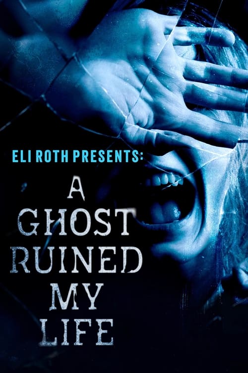 Show cover for Eli Roth Presents: A Ghost Ruined My Life