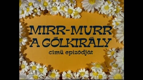 Mirr Murr, a gólkirály