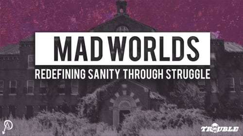 Mad Worlds: Redefining Sanity Through Struggle