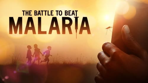 The Battle to Beat Malaria