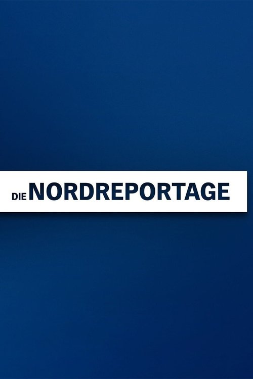 Die Nordreportage poster