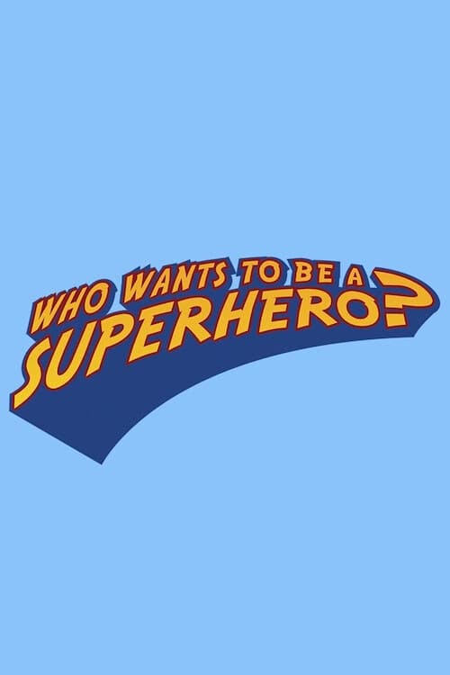 Show cover for Who Wants to Be a Superhero?