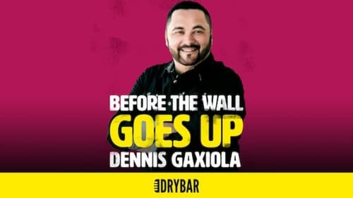 Dennis Gaxiola: Before The Wall Goes Up