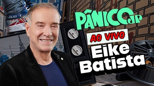 Background image for EIKE BATISTA | PÂNICO - 13/02/2025