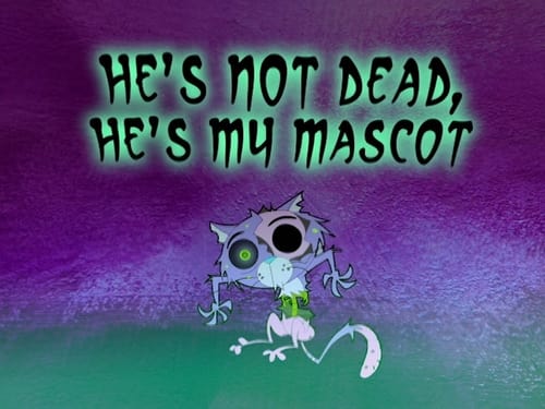 He's Not Dead, He's My Mascot