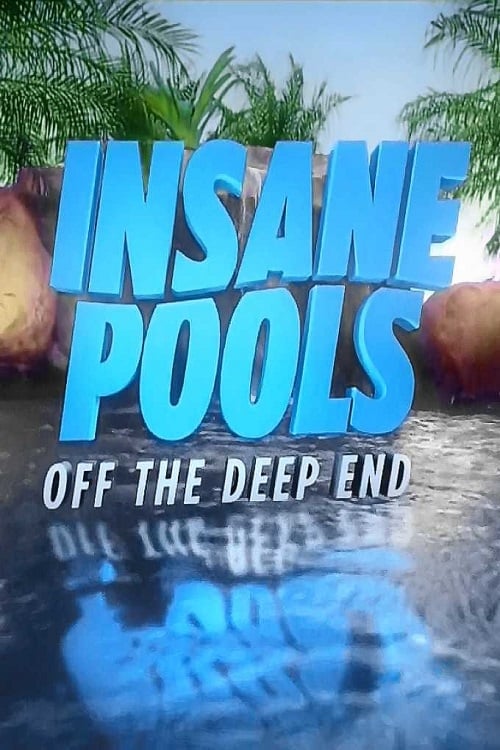 Show cover for Insane Pools: Off the Deep End