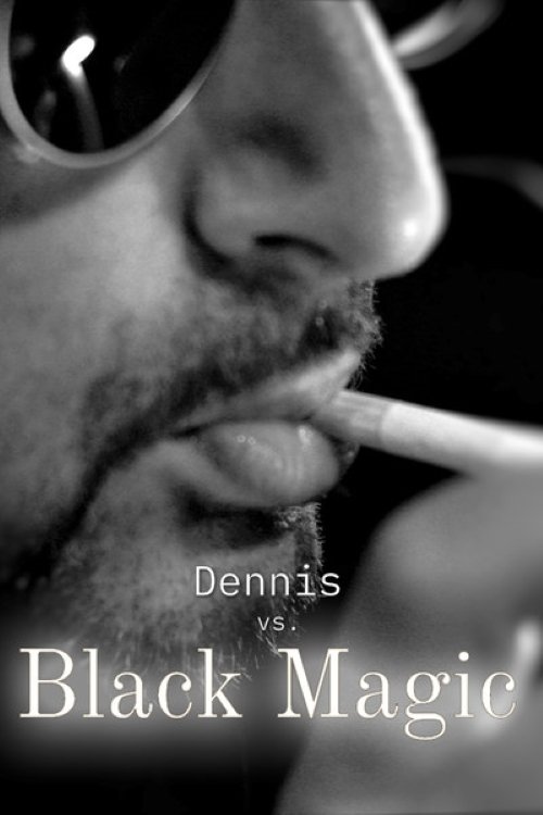 Dennis vs Black Magic