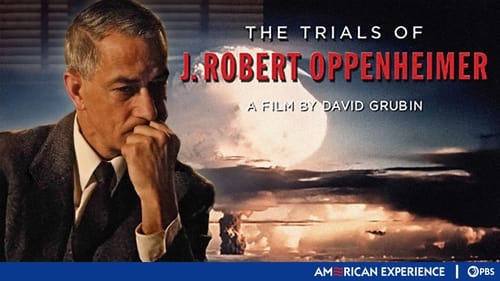 The Trials of J. Robert Oppenheimer