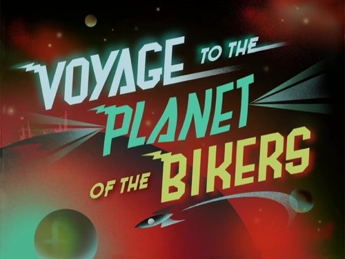 Background image for Voyage to The Planet of The Bikers