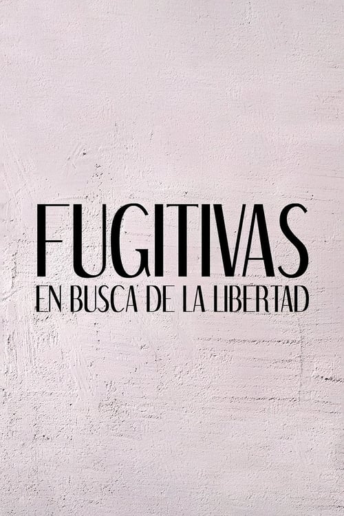 Show cover for Fugitivas: en busca de la libertad