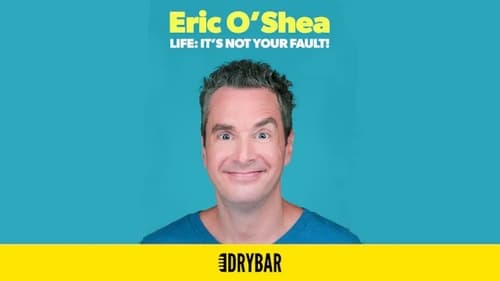 Eric O'Shea: Life: It's Not Your Fault!