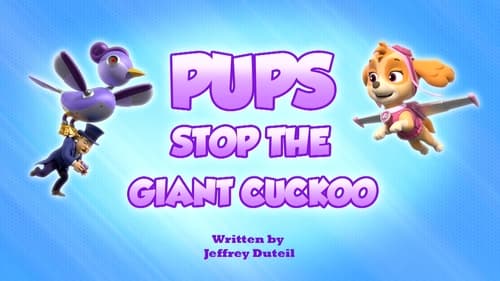 Pups Stop the Giant Cucko