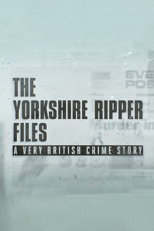 Show cover for The Yorkshire Ripper Files: A Very British Crime Story