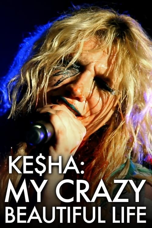 Show cover for Ke$ha: My Crazy Beautiful Life