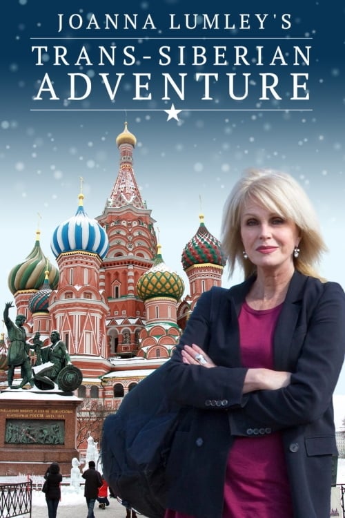 Show cover for Joanna Lumley's Trans-Siberian Adventure