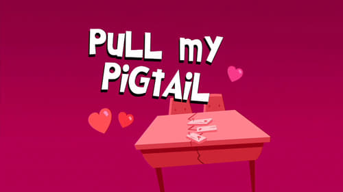 Pull My Pigtail