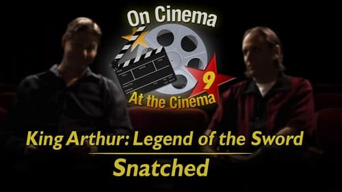 'King Arthur' & 'Snatched'