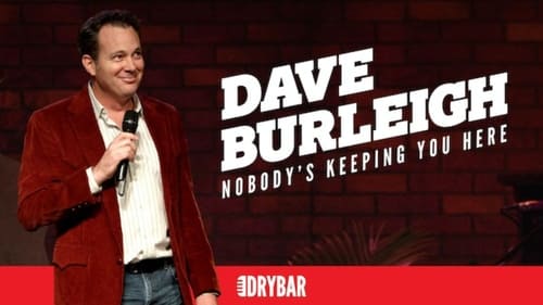 Dave Burleigh: Nobody's Keeping you Here