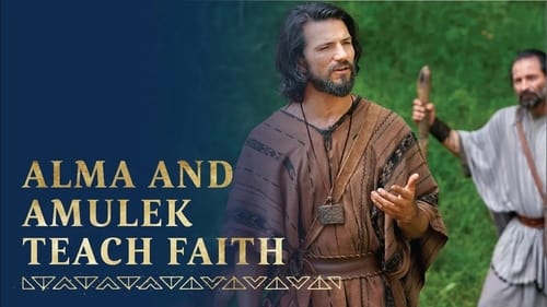 Alma and Amulek Teach about Faith in Jesus Christ