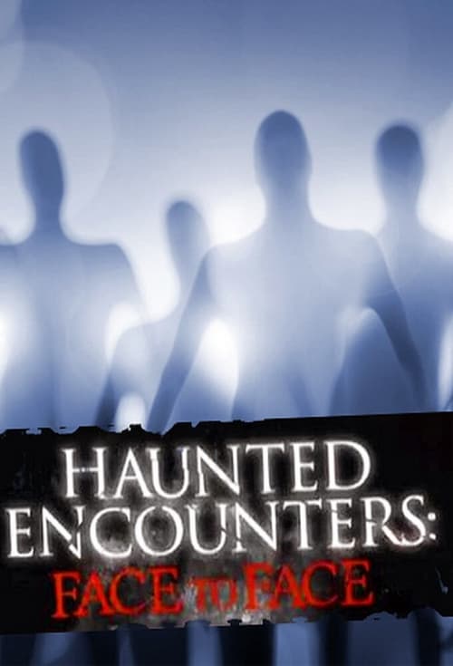 Show cover for Haunted Encounters: Face to Face