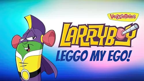 Larryboy The Cartoon Adventures: Leggo My Ego