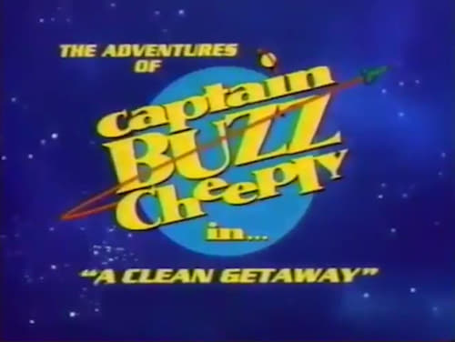 The Adventures of Captain Buzz Cheeply: A Clean Getaway