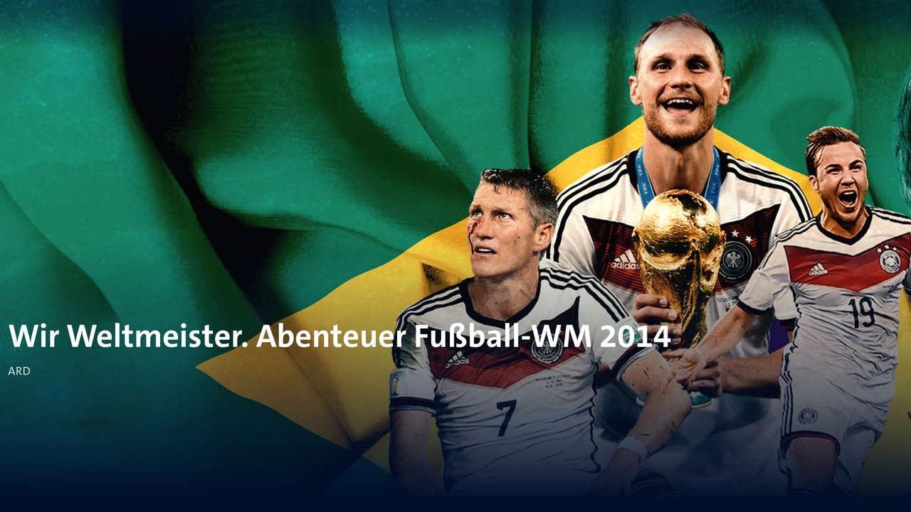 Wir Weltmeister. Abenteuer Fußball-WM 2014 backdrop