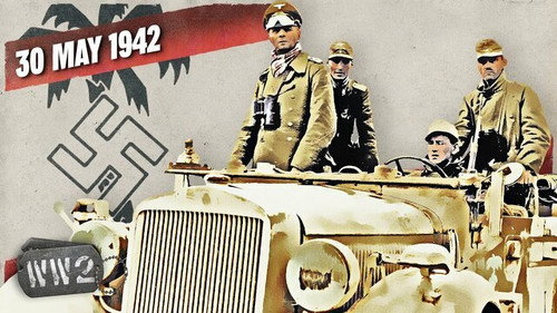 World War Two Season 4 Episode 22 - Week 144 - Rommel's Desert Dash - The Whole Bloody Afrika Korps! - Gazala - WW2 - May 30, 1942