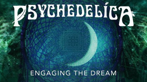 Psychedelica Season 1 Episode 9 - Engaging the Dream