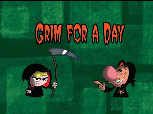 The Grim Adventures of Billy and Mandy Season 2 Episode 24 - Grim for a Day