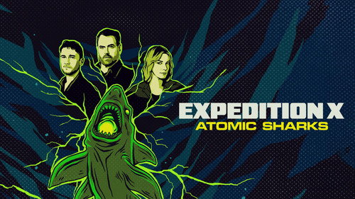 Shark Week Season 39 Episode 10 - Expedition X: Atomic Sharks