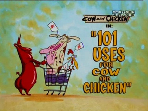 101 Uses for Cow and Chicken still