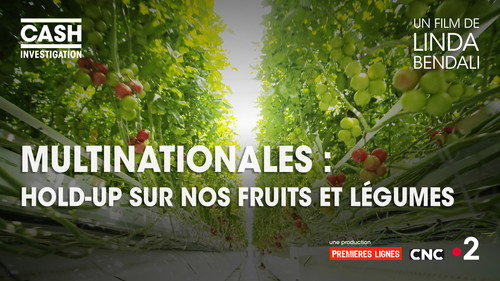 Cash Investigation Season 7 Episode 6 - Multinationals: hold-up on our fruits and vegetables