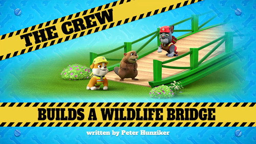 Rubble & Crew Season 1 Episode 39 - The Crew Builds a Wildlife Bridge