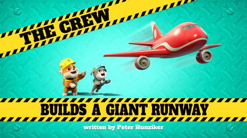 Rubble & Crew Season 1 Episode 19 - The Crew Builds a Giant Runway