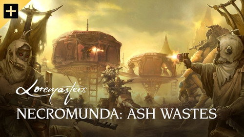Loremasters Season 1 Episode 16 - Necromunda: Ash Wastes
