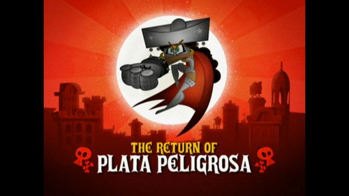 El Tigre: The Adventures of Manny Rivera Season 1 Episode 39 - The Return of Plata Peligrosa