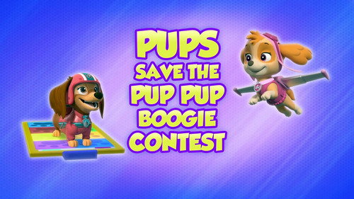 Pups Save the Pup Pup Boogie Contest still
