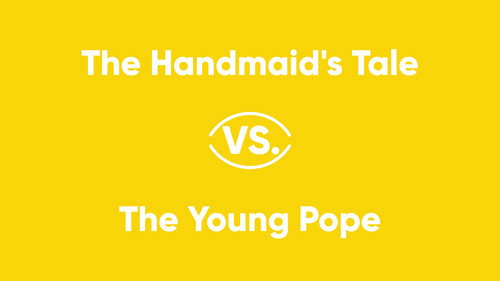V Series Season 1 Episode 7 - The Handmaid's Tale vs. The Young Pope