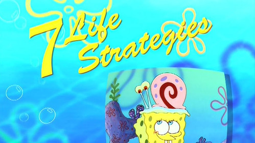 Bikini Bottom's 7 Life Strategies still