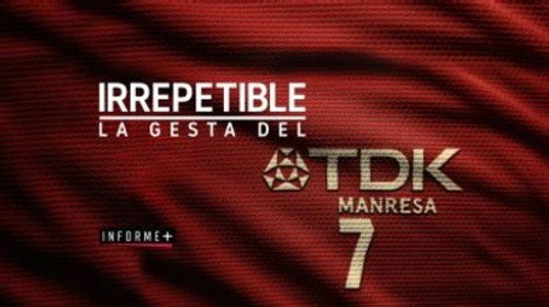 Informe+ Season 1 Episode 3 - Hermanos - Irrepetible. La Gesta del TDK Manresa