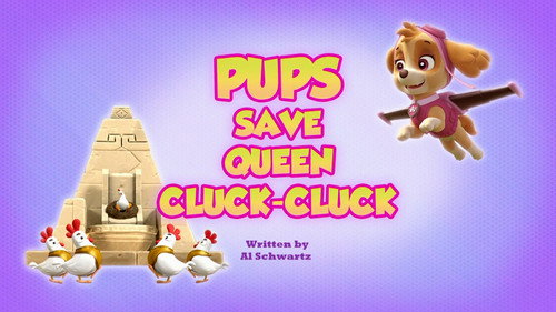 Pups Save Queen Cluck-Cluck still
